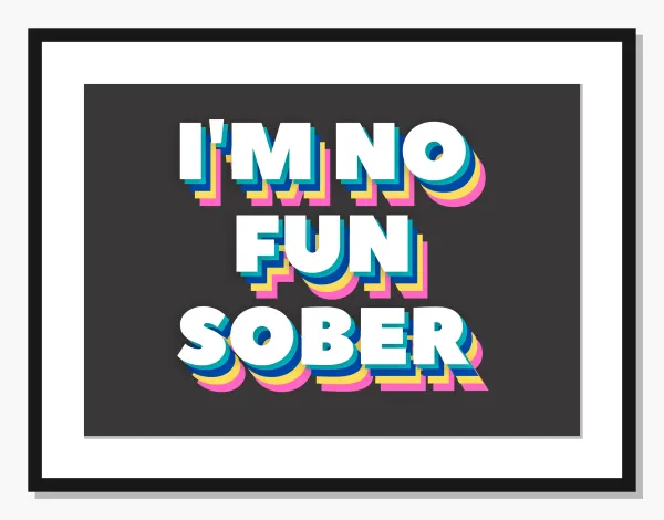 black Typography wall art: I'm No Fun Sober